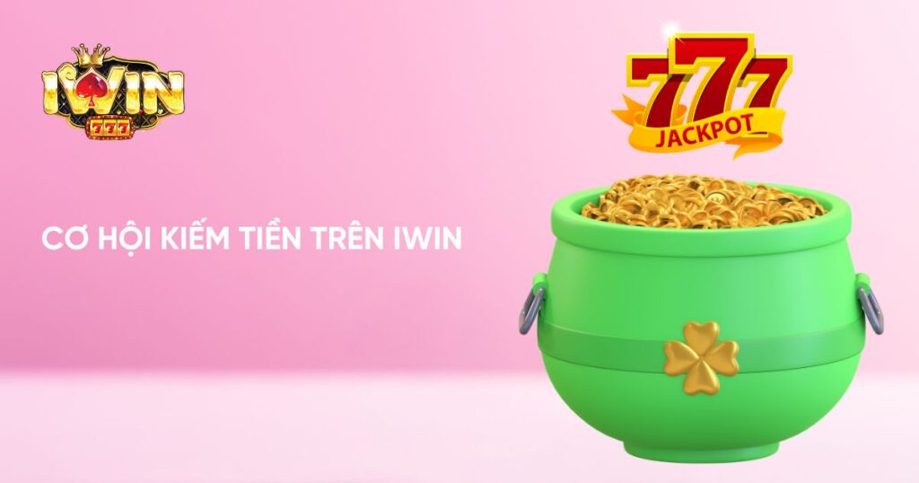 Cơ hội kiếm tiền trên Iwin