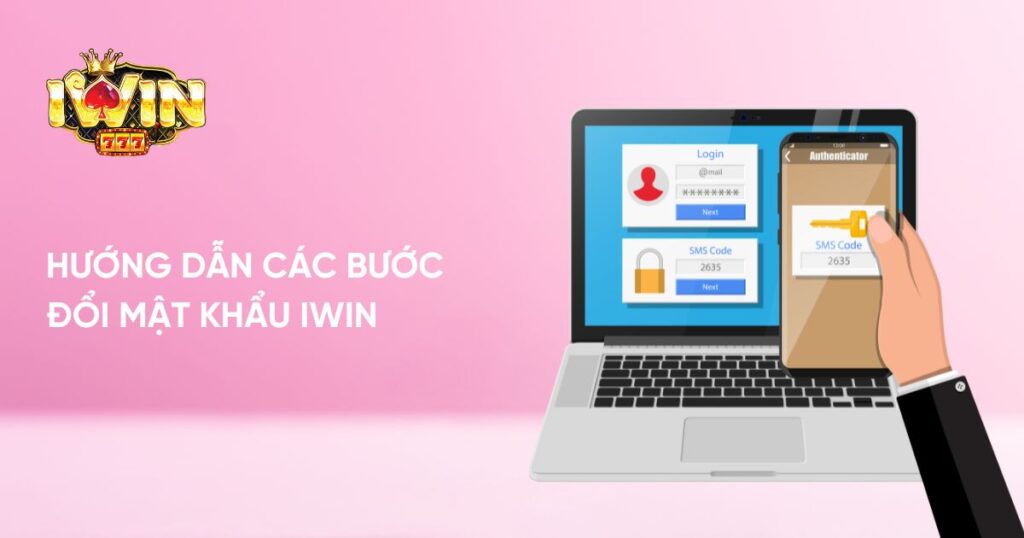 Hướng dẫn các bước đổi mật khẩu Iwin