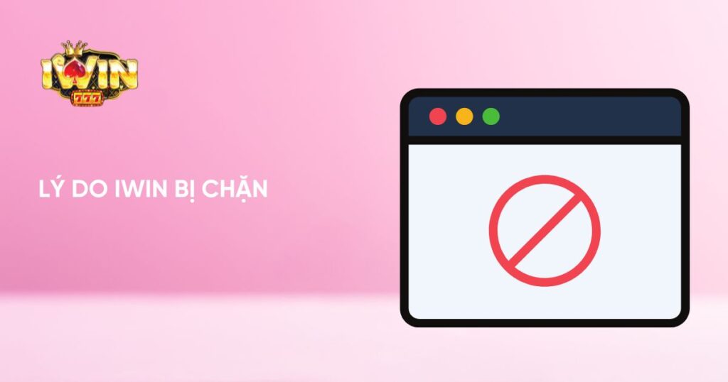 Lý do iWin bị chặn