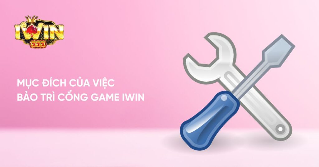 Mục đích của việc bảo trì cổng Game iWin