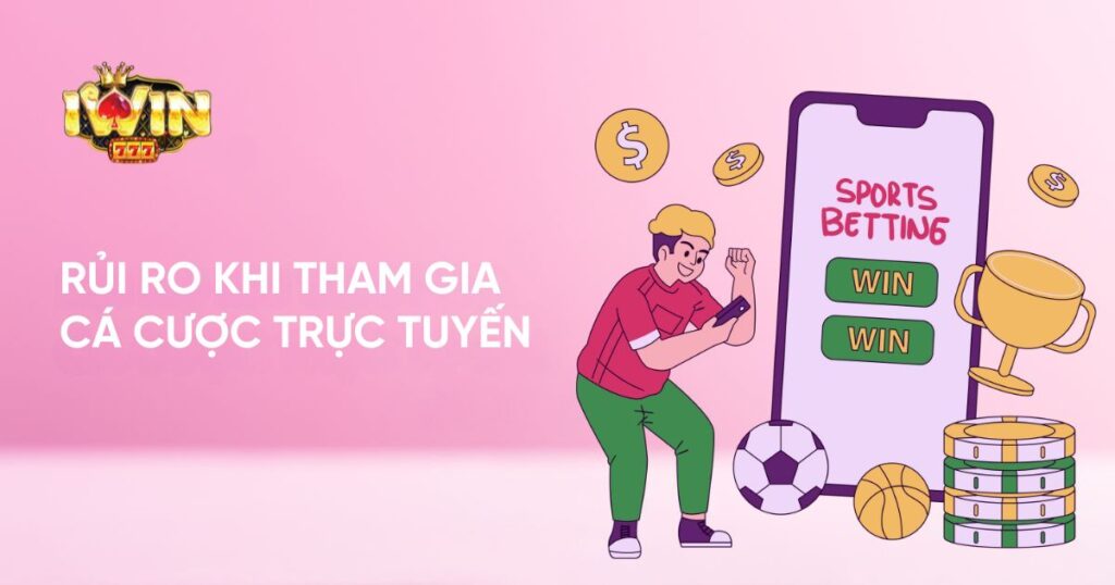 Rủi ro khi tham gia cá cược trực tuyến