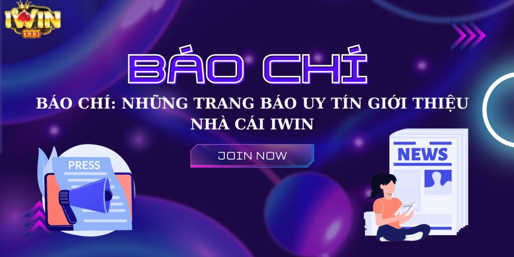 Báo chí và những trang báo uy tín giới thiệu nhà cái Iwin