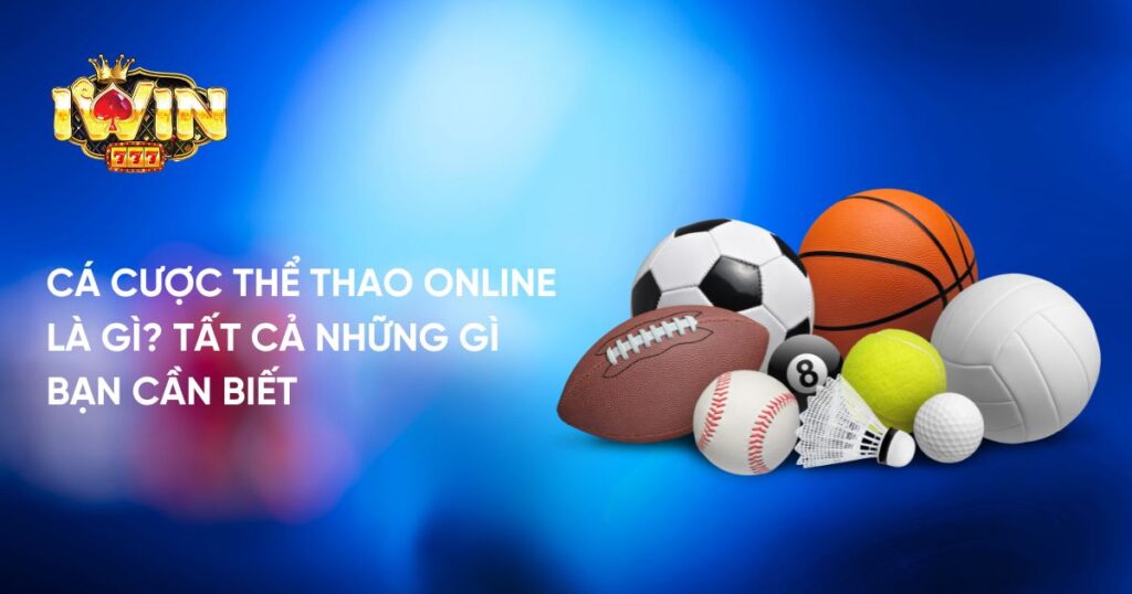 Cá Cược Thể Thao Online Là Gì? Tất Cả Những Gì Bạn Cần Biết