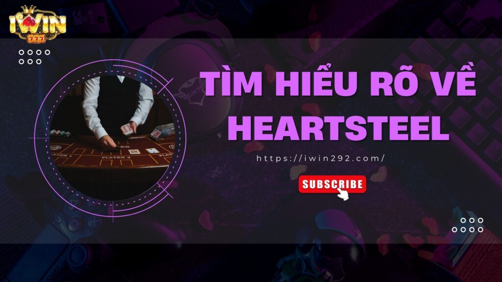 cách nổ hũ Heartsteel