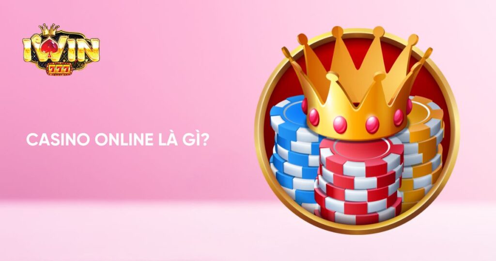 Tìm hiểu ngắn gọn về Casino Online là gì?