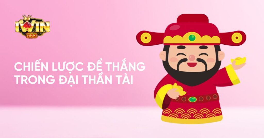 Chiến lược để thắng trong Đại Thần Tài