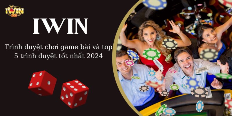 Chơi game bài và top 5 trình duyệt tốt nhất 2024