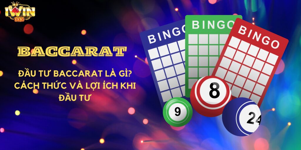 Đầu tư baccarat là gì?