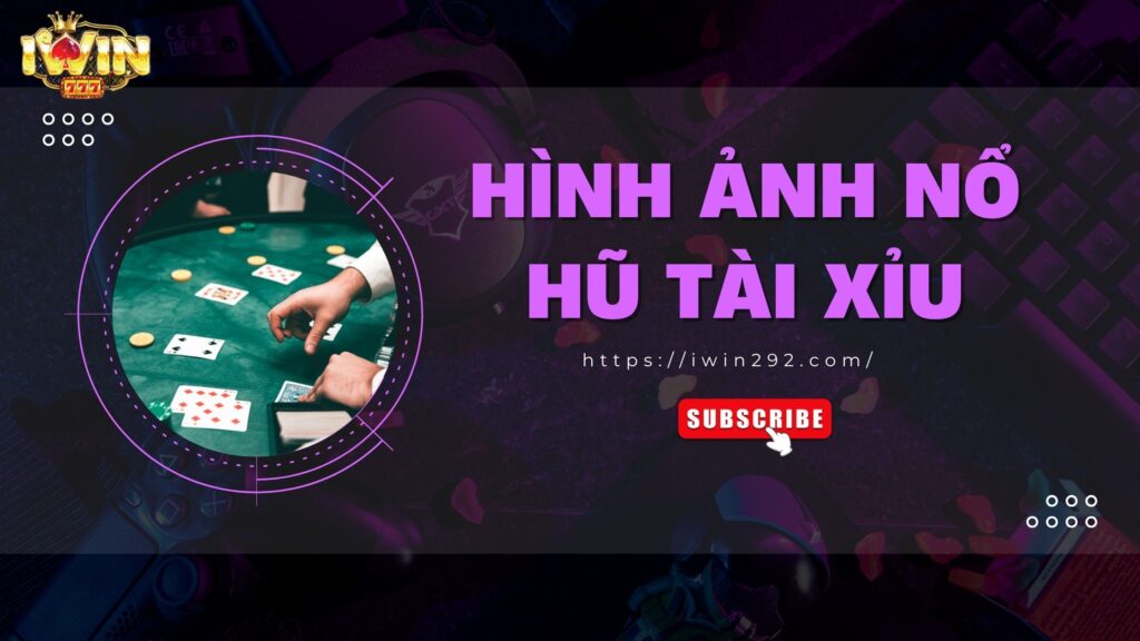 Hình ảnh nổ hũ tải xỉu