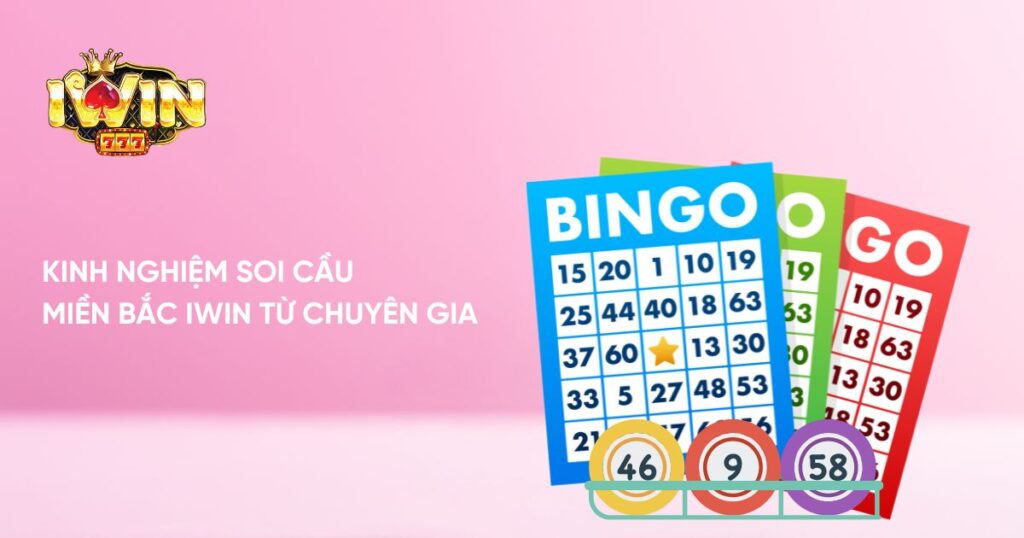 Kinh nghiệm soi cầu miền bắc Iwin từ chuyên gia