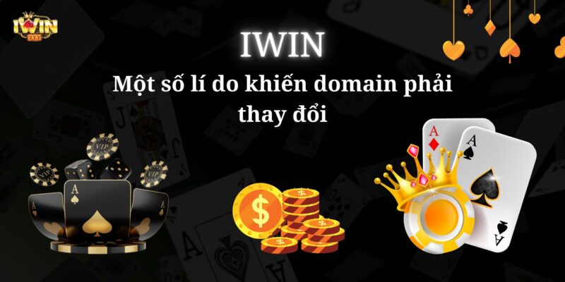 Lịch sử domain Iwin và một số lí do khiến domain phải thay đổi