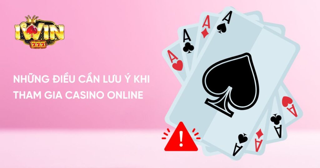 Những điều cần lưu ý khi tham gia Casino Online