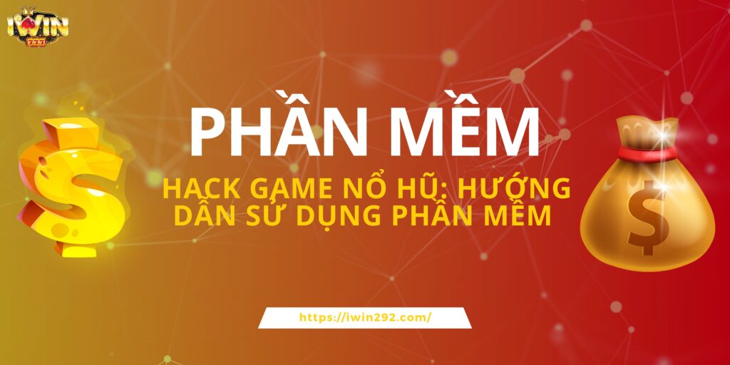 Phần mềm hack game nổ hũ