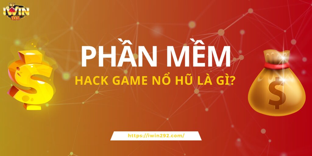 Phần mềm hack game nổ hũ